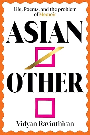 Asian/Other: Life, Poems, and the Problem of Memoir