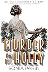 Murder by the Holly: A 1920s Cozy Historical Mystery (An Evie Parker Mystery Book 21)