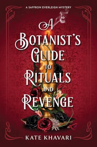 A Botanist's Guide to Rituals and Revenge (A Saffron Everleigh Mystery, #4)