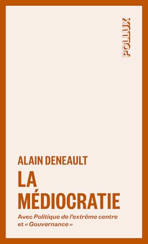 La médiocratie - suivi de Gouvernance et de Politique de l'e