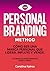 PERSONAL BRANDING METHOD: Cómo ser una marca personal que lidera, influye y vende +25 herramientas de personal branding paso a paso (Spanish Edition)