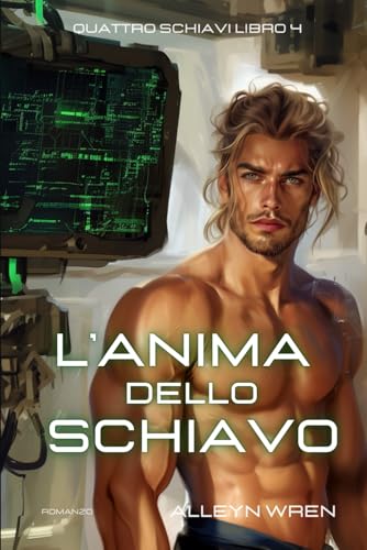 L'anima dello schiavo: (Quattro schiavi libro 4) (Italian Edition)