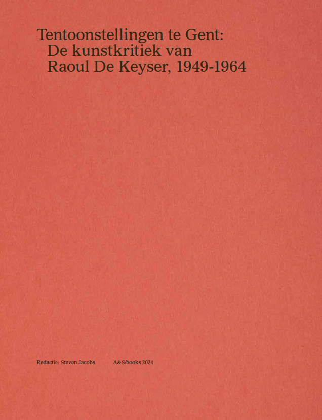 Tentoonstellingen te Gent: De kunstkritiek van Raoul De Keyser, 1949-1964