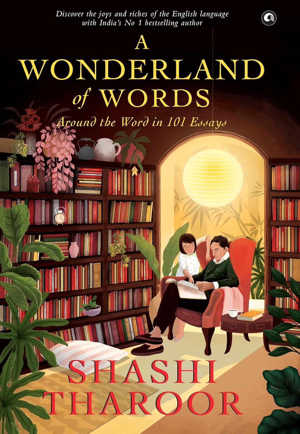 A Wonderland of Words: Around the Word in 101 Essays BY Shashi Tharoor