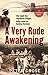 A Very Rude Awakening: The ...