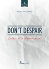 Don't Despair: Letters to a Modern Man (Your Best Self) Don't Despair: Letters to a Modern Man (Your Best Self)