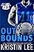 Out of Bounds by Kristin   Lee