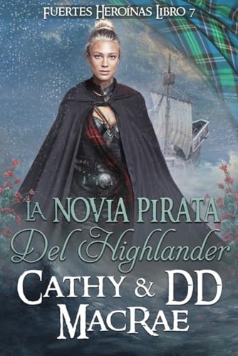 La Novia Pirata del Highlander: Una aventura romántica medieval escocesa (Fuertes Heroínas nº 7) (Spanish Edition)