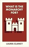 What Is the Monarchy For? (What Is It For?)