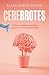 Cerebrotes: Cultiva y moldea tu cerebro gracias a la neuroplasticidad (Spanish Edition)