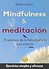Mindfulness y meditación: El sendero de la felicidad y la paz interior (Spanish Edition) Mindfulness y meditación: El sendero de la felicidad y la paz interior (Spanish Edition)