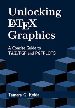 Unlocking LaTeX Graphics: A Concise Guide to TikZ/PGF and PGFPLOTS