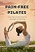 Pain-Free Pilates: Low-Impa...