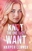 Knot the One They Want (Claimverse, #1) 