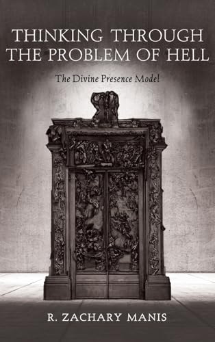 Thinking Through the Problem of Hell: The Divine Presence Model (Hardcover)