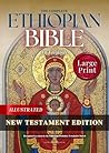 Ethiopian Bible in English Complete Collection: New Testament Large Print Edition: Including the Gospels, Acts, Epistles, and Apocalypse (Illustrated)