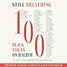 Still Breathing: 100 Black Voices on Racism--100 Ways to Change the Narrative