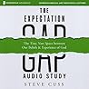 The Expectation Gap AUDIO STUDY: The Tiny, Vast Space Between Our Beliefs and Experience of God