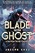 Blade of the Ghost: A Tale ...