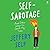 Self-Sabotage: And Other Ways I've Spent My Time