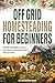 Off-Grid Homesteading for Beginners by Wellness Wisdom Works