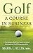 Golf: A Course in Business:...