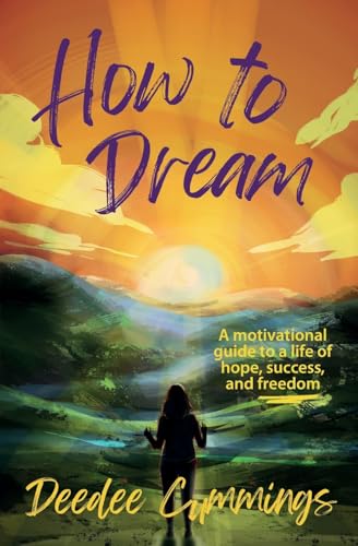 How to Dream: A Motivational Guide to a Life of Hope, Success, and Freedom (Paperback)