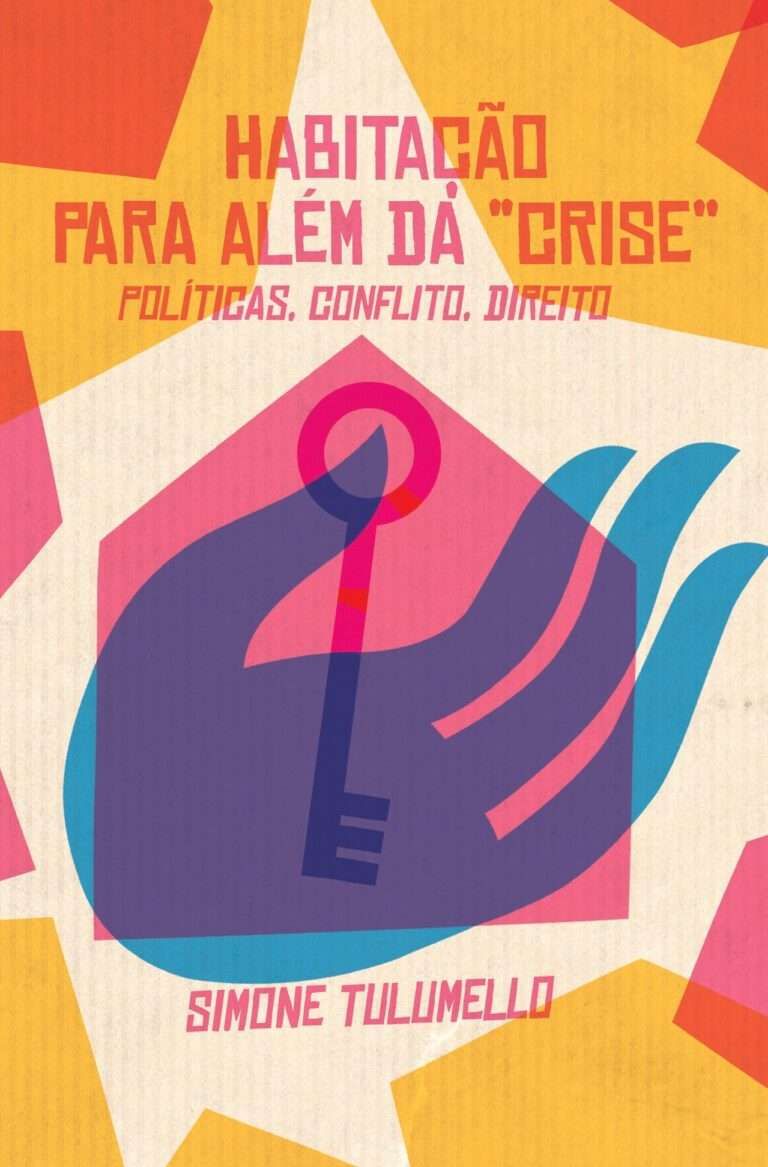 Habitação Para Além da “Crise”. Políticas, Conflito, Direito