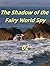 The Shadow of the Fairy Wor...
