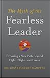 The Myth of Fearless Leadership: Exposing a New Path Beyond Fight, Flight, and Freeze