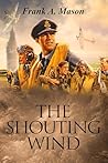 The Shouting Wind: Book Two of The Sunlit Silence Series of World War II in the Air (Sunlit Silence Series of WWII in the Air 2)