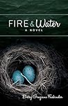 Fire & Water: A Suspense-filled Story of Art, Love, Passion, and Madness