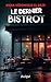 Le dernier bistrot - Prix polar Chien Jaune 2025 (French Edition)