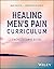 Healing Men's Pain Curricul...
