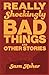 Really Shockingly Bad Things and Other Stories