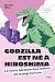 Godzilla est né à Hiroshima...