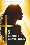 5-Minute Mini Devotions for Women to Live Life in Peace and Flourishing Faith: 365 Daily Devotional - Overcome Negative Thoughts & Overthinking, Stop the Spiral, & Rest in God-Centered Anxiety Relief 5-Minute Mini Devotions for Women to Live Life in Peace and Flourishing Faith: 365 Daily Devotional - Overcome Negative Thoughts & Overthinking, Stop the Spiral, & Rest in God-Centered Anxiety Relief