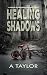 Healing Shadows: a memoir o...