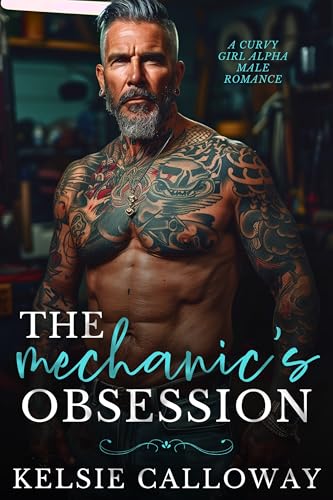 The Mechanic's Obsession (Alpha Males Love Curvy Girls #1)