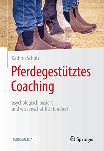 Pferdegestütztes Coaching – psychologisch basiert und wissenschaftlich fundiert (German Edition)