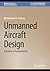 Unmanned Aircraft Design by Mohammad H. Sadraey