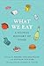 What We Eat: A Global History of Food (Arts and Traditions of the Table: Perspectives on Culinary History)