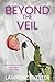 Beyond the Veil
