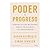 Poder y progreso: Nuestra lucha milenaria por la tecnología y la prosperidad / Power and Progress (Spanish Edition)