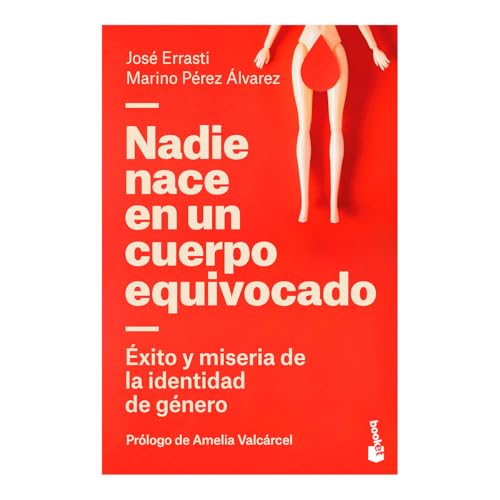 Nadie nace en un cuerpo equivocado: Éxito y miseria de la identidad de género / No One Is Born in the Wrong Body: The Success and Misery of Gender Identity (Spanish Edition)