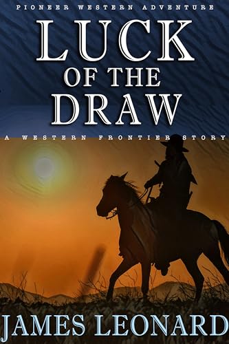 Luck Of The Draw: A Western Frontier Story (The Saga of Southwest Western)