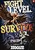 Fight. Level. Survive. by Xrmaze Fight. Level. Survive. by Xrmaze