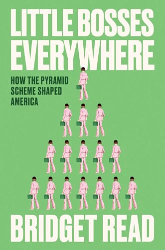 Little Bosses Everywhere: How the Pyramid Scheme Shaped America (Hardcover)