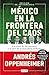 México en la frontera del caos (Nueva Edición) / Mexico: On the Edge of Chaos (New Edition) (Spanish Edition)