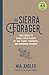 The Sierra Forager: Your Guide to Edible Wild Plants of the Tahoe, Yosemite, and Mammoth Regions
